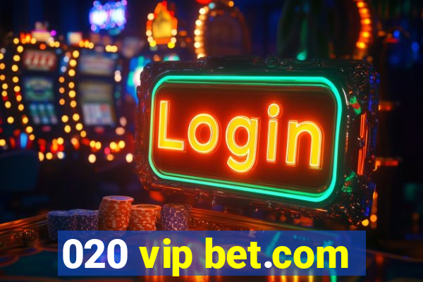 020 vip bet.com